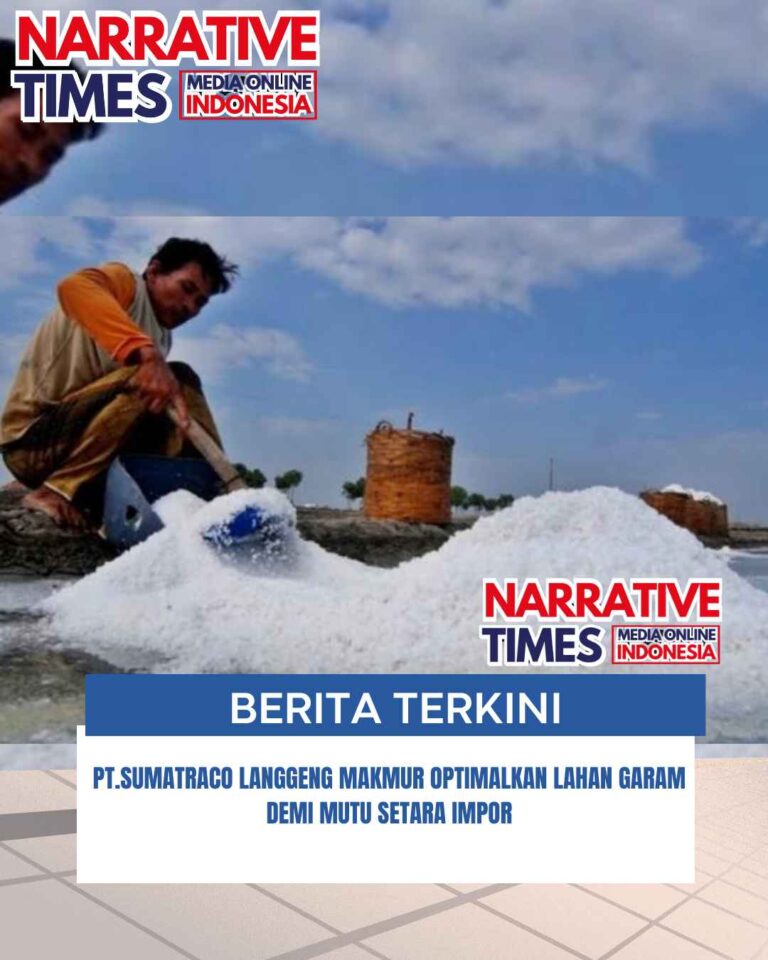 PT.Sumatraco Langgeng Makmur Optimalkan Lahan Garam demi Mutu Setara Impor
